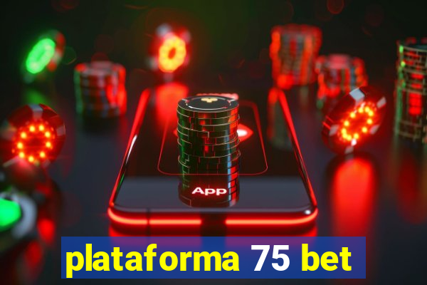 plataforma 75 bet